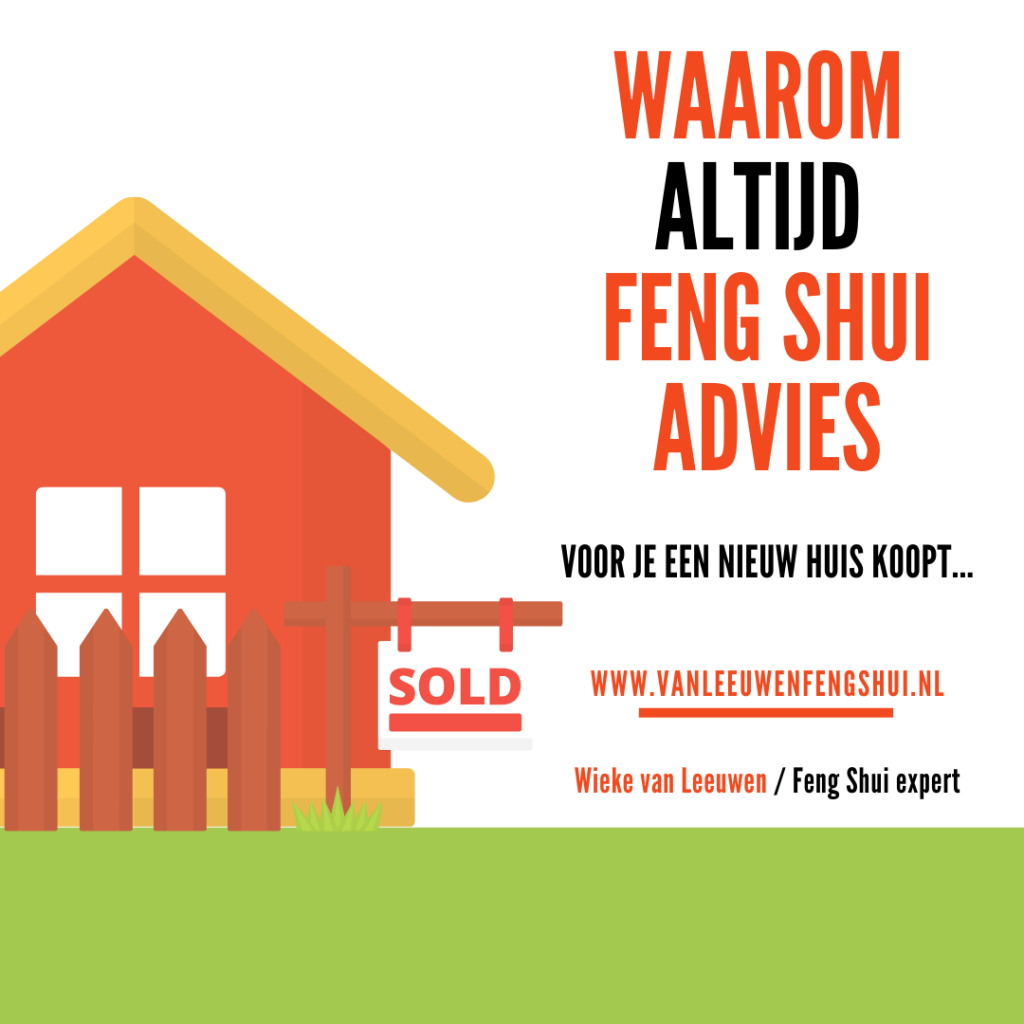 Waarom je Feng Shui advies moet inwinnen als je een huis koopt.